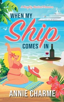 portada When My Ship Comes In: A Naughty Nautical Romance (en Inglés)