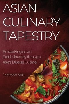 portada Asian Culinary Tapestry: Embarking on an Exotic Journey through Asia's Diverse Cuisine