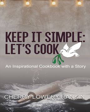 portada Keep It Simple: Let's Cook: An Inspirational Cookbook with a Story (in English)