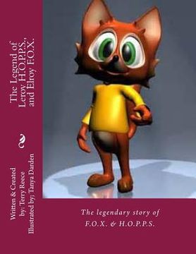 portada The Legend of Leroy H.O.P.P.S., and Elroy F.O.X.: The legendary story of a Rabbit and a Fox, who became lifelong best friends, despite their differenc (en Inglés)