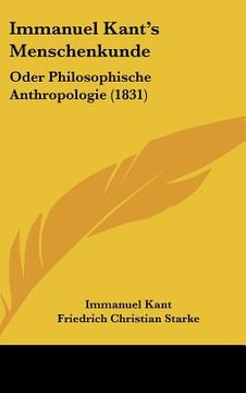 portada Immanuel Kant's Menschenkunde: Oder Philosophische Anthropologie (1831) (en Alemán)