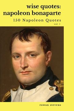 portada Wise Quotes: Napoleon Bonaparte (211 Napoleon Bonaparte Quotes) French Revolutionary Leader Quote Collection