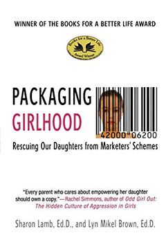 portada Packaging Girlhood: Rescuing our Daughters From Marketers' Schemes (in English)