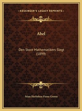 portada Abel: Den Store Mathematikers Slegt (1899) (en Noruego)