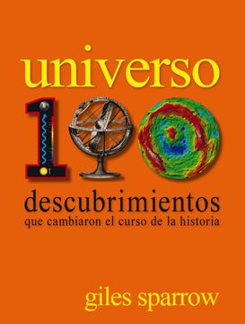 portada Universo. 100 Descubrimientos que Cambiaron el Curso de la Historia (in Spanish)