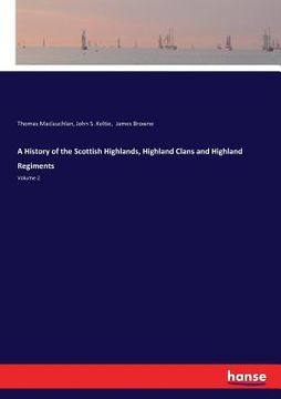 portada A History of the Scottish Highlands, Highland Clans and Highland Regiments: Volume 2