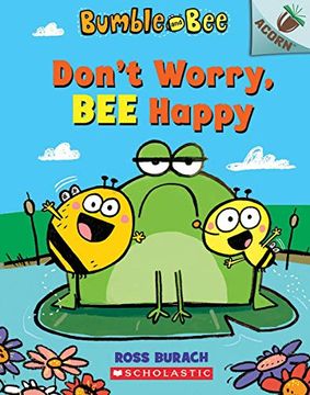 portada Don't Worry, bee Happy: An Acorn Book (Bumble and bee #1), Volume 1 (Bumble and Bee: Scholastic Acorn) (en Inglés)