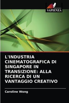 portada L'Industria Cinematografica Di Singapore in Transizione: Alla Ricerca Di Un Vantaggio Creativo (in Italian)