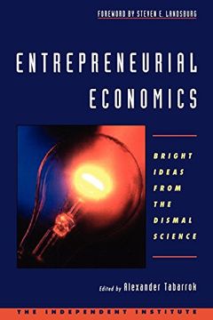 portada Entrepreneurial Economics: Bright Ideas From the Dismal Science 