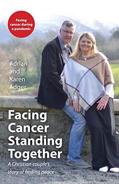 portada Facing Cancer, Standing Together: A Christian Couple'S Story of Finding Peace (in English)