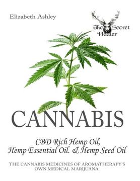 portada Cannabis: High CBD Hemp, Hemp Essential Oil and Hemp Seed Oil: The Cannabis Medicines of Aromatherapy's Own Medical Marijuana: Volume 8 (The Secret Healer Oils Profiles)