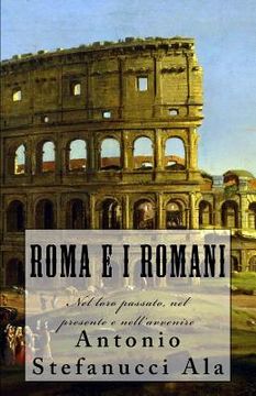 portada Roma e i Romani: Nel loro passato, nel presente e nell'avvenire (en Italiano)