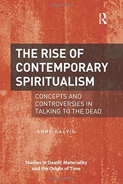 portada The Rise of Contemporary Spiritualism: Concepts and controversies in talking to the dead (Studies in Death, Materiality and the Origin of Time)
