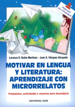 portada Motivar en Lengua y Literatura: Aprendizaje con Microrrelatos: Propuestas, Actividades y Recursos Para Secundaria (Materiales Para Educadores) - 9788490233719