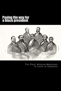 portada Paving the way for a black president: The first African-American members of Congress (en Inglés)