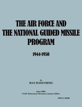 portada the air force and the national guided missile program 1944-1950 (in English)