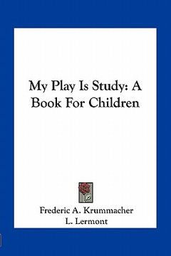 portada my play is study: a book for children (en Inglés)