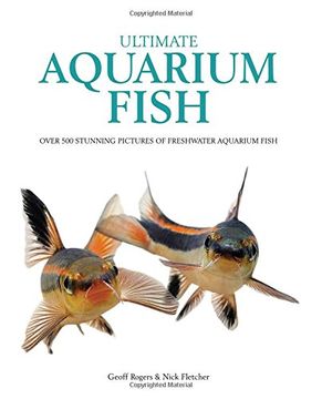 portada Ultimate Aquarium Fish: Over 500 Stunning Pictures of Freshwater Aquarium Fish
