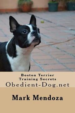 portada Boston Terrier Training Secrets: Obedient-Dog.net (en Inglés)