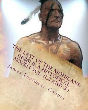 portada The Last of the Mohicans: (1826) is a historical NOVEL( VOL.1,2,3) (en Inglés)
