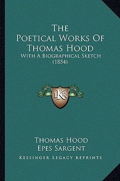 portada the poetical works of thomas hood: with a biographical sketch (1854) (en Inglés)