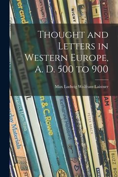 portada Thought and Letters in Western Europe, A. D. 500 to 900 (in English)
