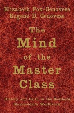 portada The Mind of the Master Class: History and Faith in the Southern Slaveholders' Worldview (in English)