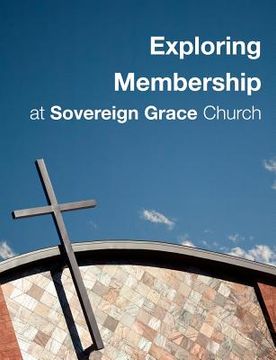 portada Exploring Membership: at Sovereign Grace Church (en Inglés)