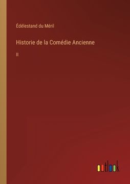 portada Historie de la Comédie Ancienne: II (in French)