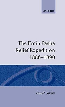 portada The Emin Pasha Relief Expedition, 1886-1890 (Oxford Studies in African Affairs) (en Inglés)