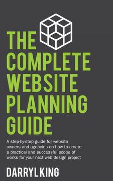portada The Complete Website Planning Guide: A Step by Step Guide for Website Owners and Agencies on how to Create a Practical and Successful Scope of Works for Your Next web Design Project: 1 (en Inglés)