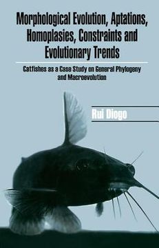portada Morphological Evolution, Adaptations, Homoplasies, Constraints, and Evolutionary Trends: Catfishes as a Case Study on General Phylogeny & Macroevoluti (in English)