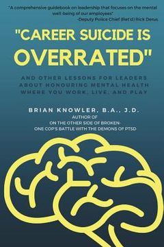 portada "Career Suicide is Overrated" and Other Lessons for Leaders About Honouring Mental Health Where You Work, Live, and Play