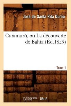 portada Caramurú, Ou La Découverte de Bahia. Tome 1 (Éd.1829) (en Francés)