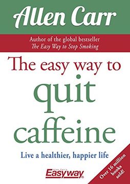 portada The Easy way to Quit Caffeine: Live a Healthier, Happier Life (in English)