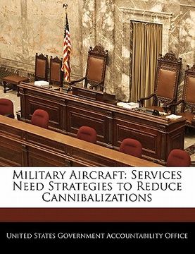 portada military aircraft: services need strategies to reduce cannibalizations (en Inglés)