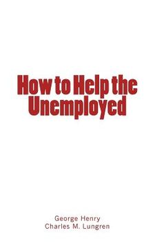 portada How to Help the Unemployed (en Inglés)