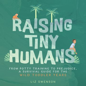 portada Raising Tiny Humans: A Handbook for Parenting Toddlers