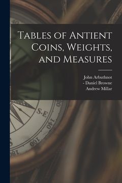 portada Tables of Antient Coins, Weights, and Measures (en Inglés)