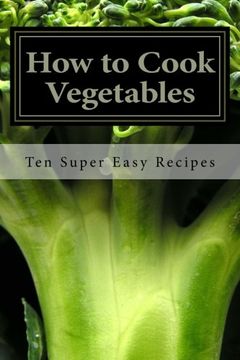 portada How to Cook Vegetables: Ten Super Easy Recipes