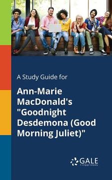 portada A Study Guide for Ann-Marie MacDonald's "Goodnight Desdemona (Good Morning Juliet)" (in English)