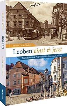 portada Leoben Einst und Jetzt Eine Spannende Zeitreise in Faszinierenden Bildern (en Alemán)