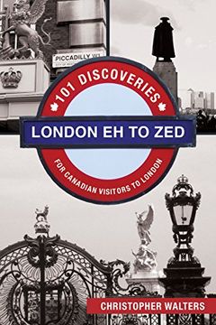portada London eh to Zed: 101 Discoveries for Canadian Visitors to London (en Inglés)