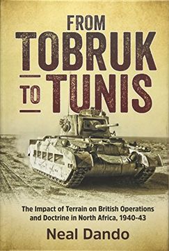 portada From Tobruk to Tunis: The Impact of Terrain on British Operations and Doctrine in North Africa, 1940-1943 (en Inglés)