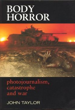 portada Body Horror: Photojournalism, Catastrophe and war (Critical Image (Hardcover)) (in English)