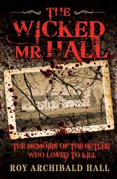 portada the wicked mr hall: the memoirs of a real-life murderer (en Inglés)
