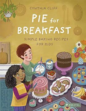 portada Pie for Breakfast: Simple Baking Recipes for Kids (en Inglés)