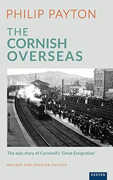 The Cornish Overseas: A History of Cornwall's 'great Emigration' (Cultural Legacies) (en Inglés)