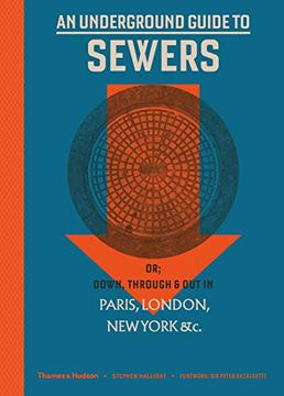 portada An Underground Guide to Sewers: Or: Down, Through and out in Paris, London, new York, &c. (in English)