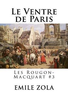 portada Le Ventre de Paris: Les Rougon-Macquart #3 (in French)